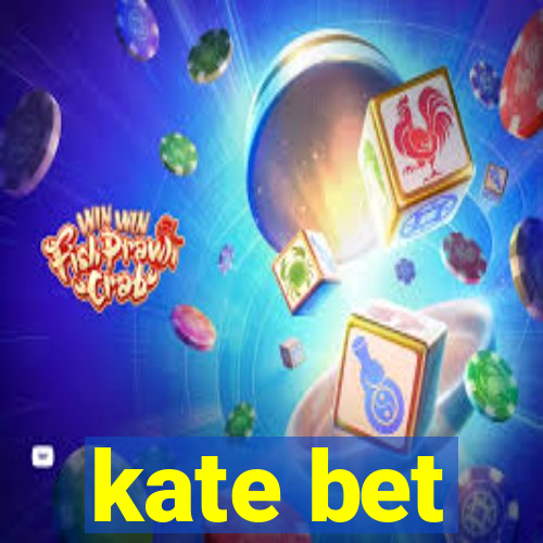 kate bet